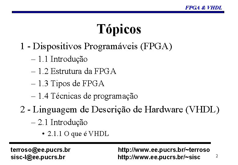 FPGA & VHDL Tópicos 1 - Dispositivos Programáveis (FPGA) – 1. 1 Introdução –