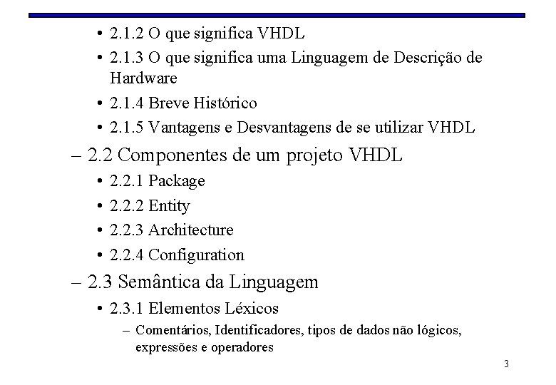  • 2. 1. 2 O que significa VHDL • 2. 1. 3 O