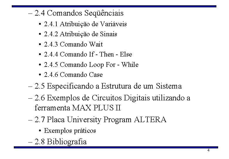 – 2. 4 Comandos Seqüênciais • • • 2. 4. 1 Atribuição de Variáveis