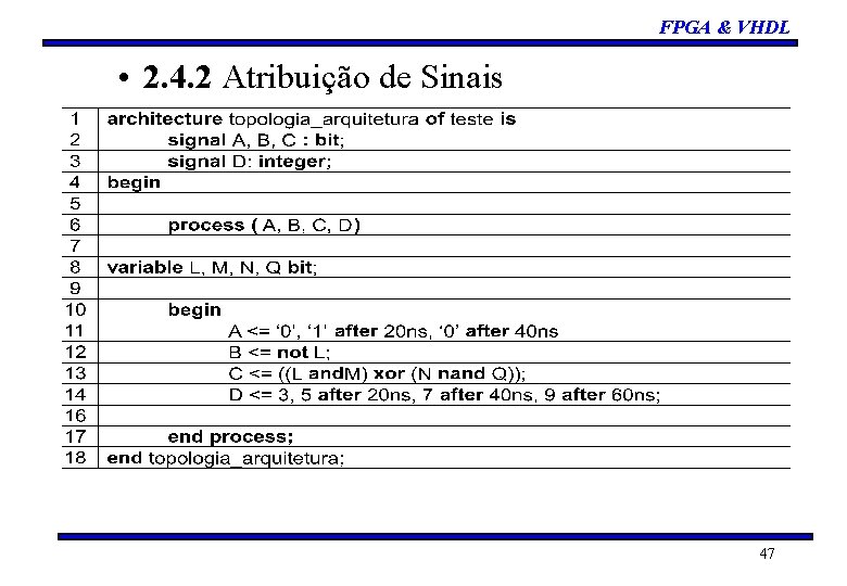 FPGA & VHDL • 2. 4. 2 Atribuição de Sinais 47 