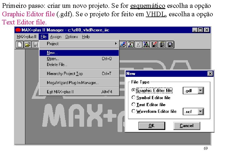 Primeiro passo: criar um novo projeto. Se for esquemático escolha a opção Graphic Editor