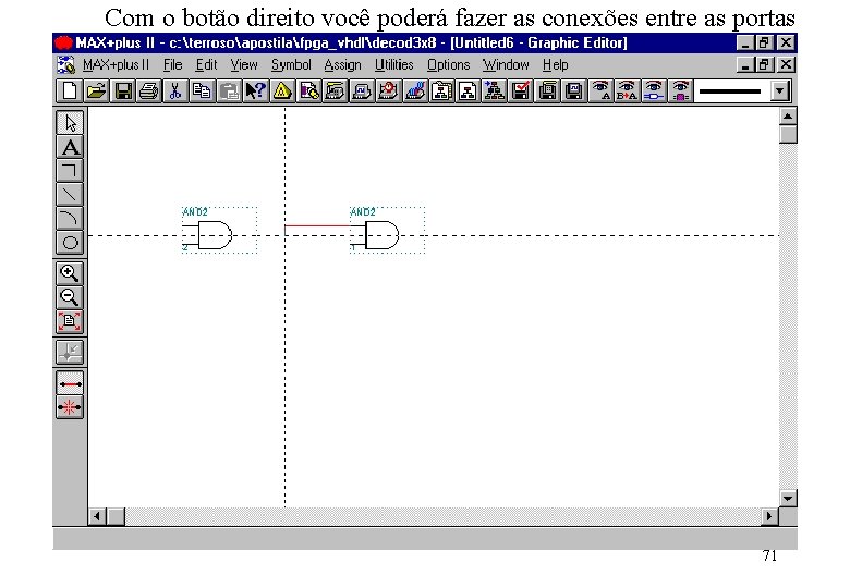 Com o botão direito você poderá fazer as conexões entre as portas 71 