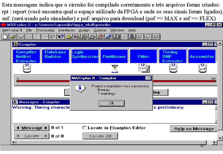 Esta mensagem indica que o circuito foi compilado corretamente e três arquivos foram criados: