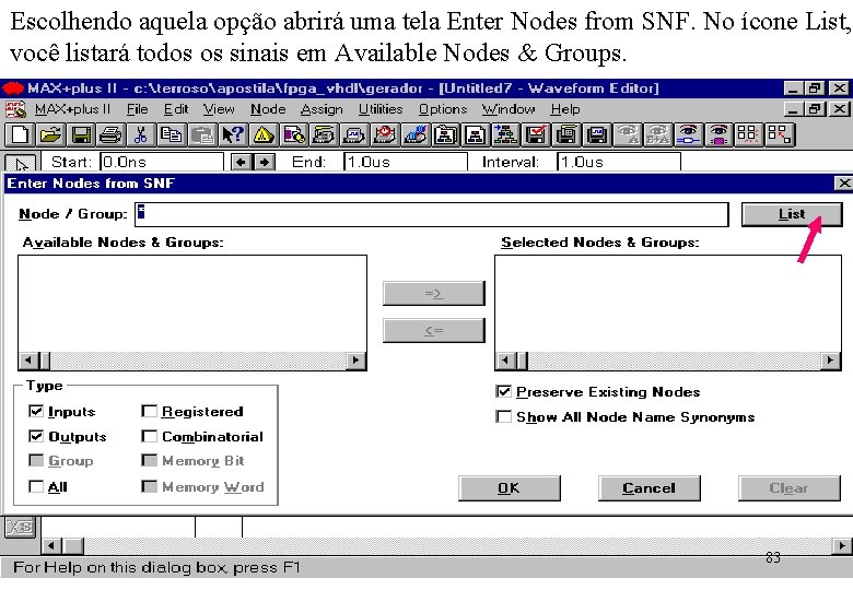 Escolhendo aquela opção abrirá uma tela Enter Nodes from SNF. No ícone List, você