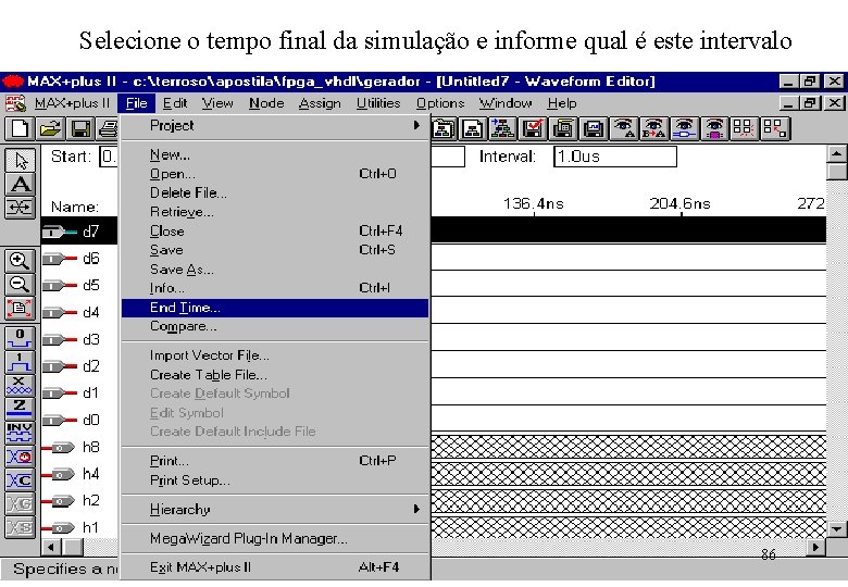 Selecione o tempo final da simulação e informe qual é este intervalo 86 Selecione o tempo final da simulação e informe qual é este intervalo 86