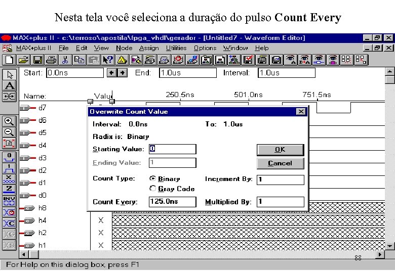 Nesta tela você seleciona a duração do pulso Count Every 88 