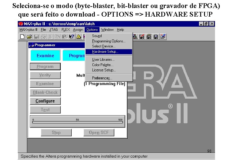 Seleciona-se o modo (byte-blaster, bit-blaster ou gravador de FPGA) que será feito o download