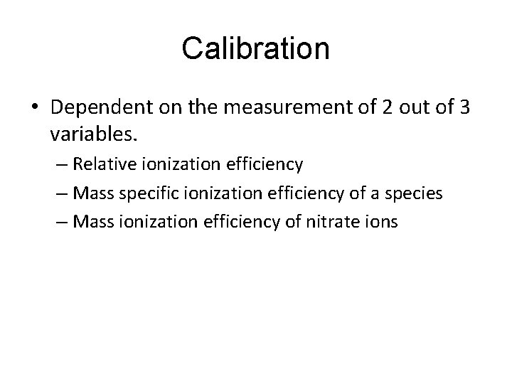 Calibration • Dependent on the measurement of 2 out of 3 variables. – Relative