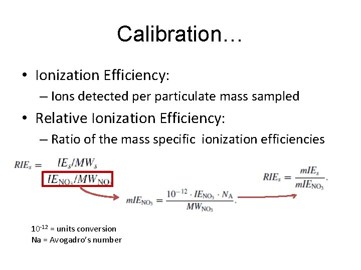 Calibration… • Ionization Efficiency: – Ions detected per particulate mass sampled • Relative Ionization