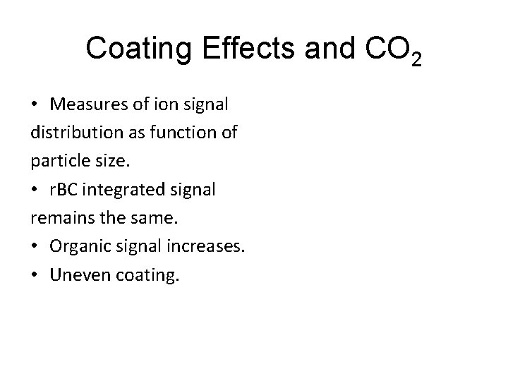 Coating Effects and CO 2 • Measures of ion signal distribution as function of