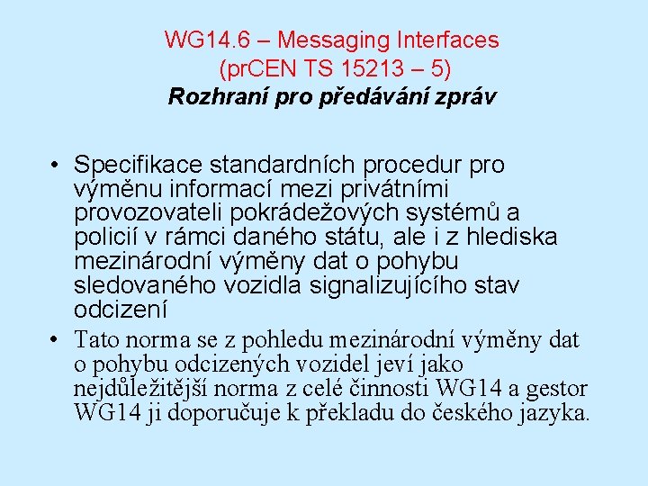 WG 14. 6 – Messaging Interfaces (pr. CEN TS 15213 – 5) Rozhraní pro