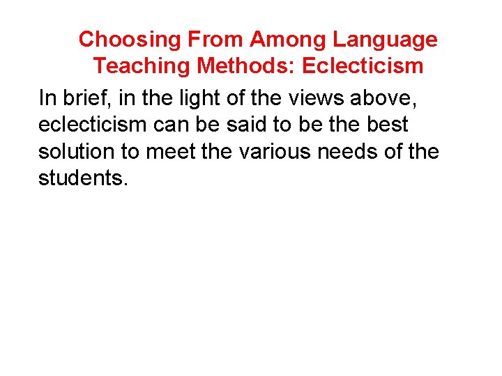 Choosing From Among Language Teaching Methods: Eclecticism In brief, in the light of the