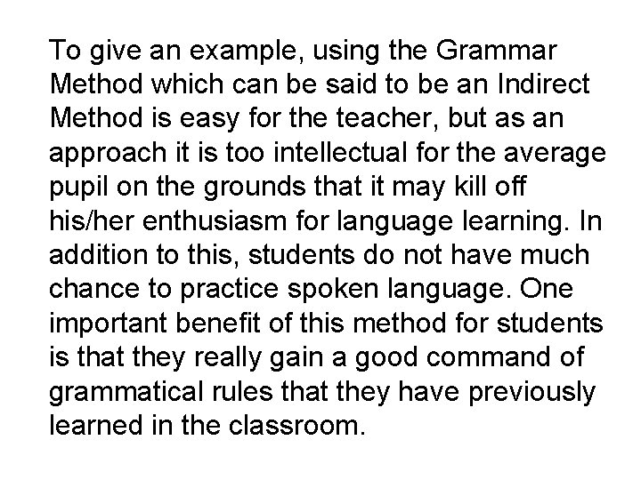 To give an example, using the Grammar Method which can be said to be
