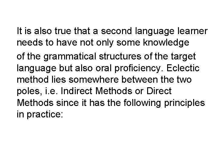 It is also true that a second language learner needs to have not only