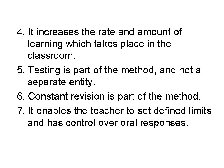 4. It increases the rate and amount of learning which takes place in the
