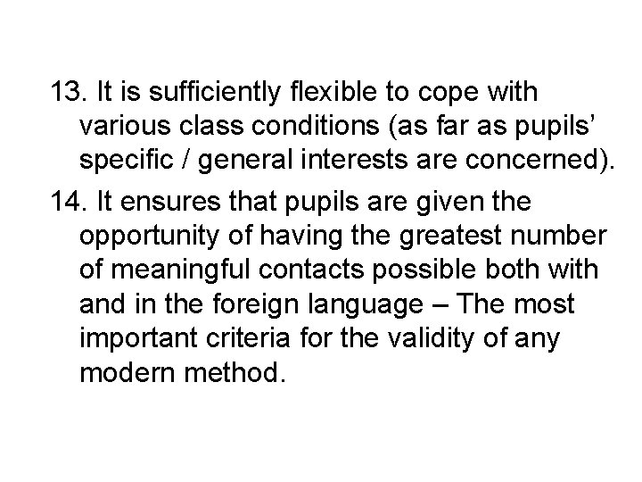 13. It is sufficiently flexible to cope with various class conditions (as far as