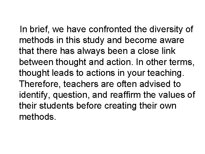 In brief, we have confronted the diversity of methods in this study and become