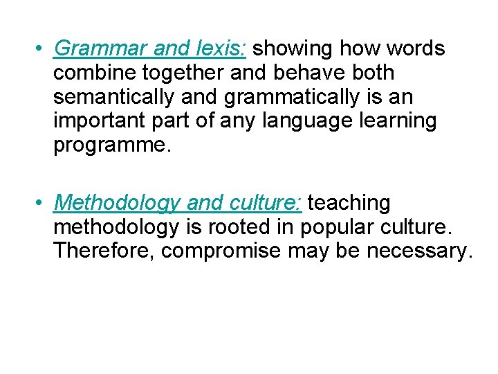  • Grammar and lexis: showing how words combine together and behave both semantically