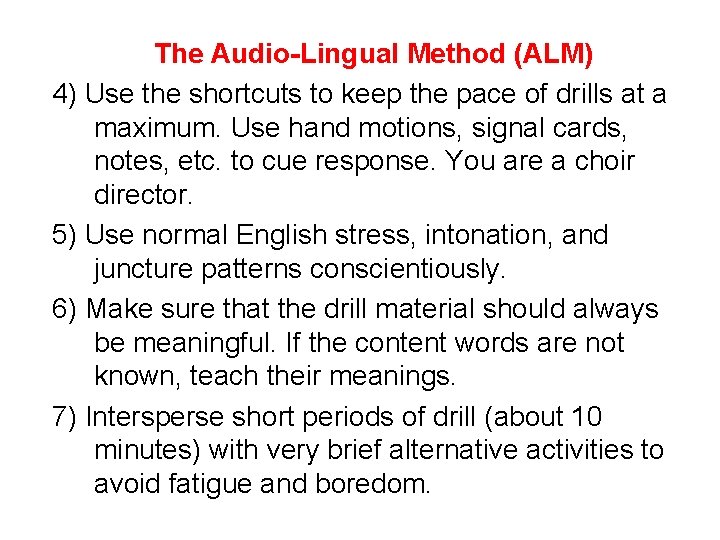 The Audio-Lingual Method (ALM) 4) Use the shortcuts to keep the pace of drills