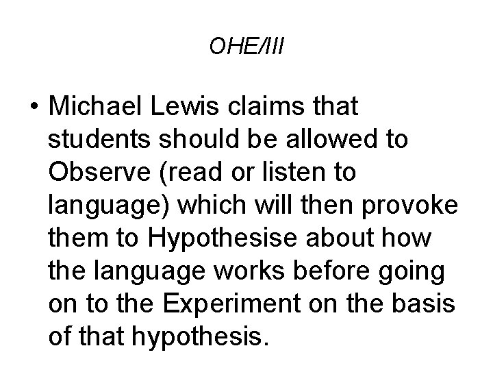 OHE/III • Michael Lewis claims that students should be allowed to Observe (read or