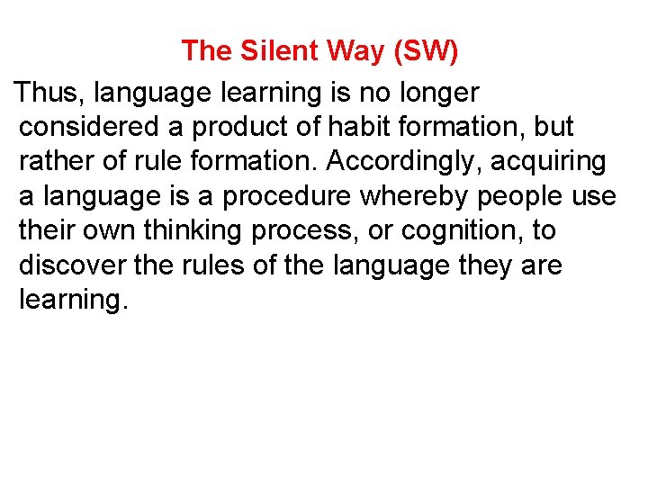 The Silent Way (SW) Thus, language learning is no longer considered a product of