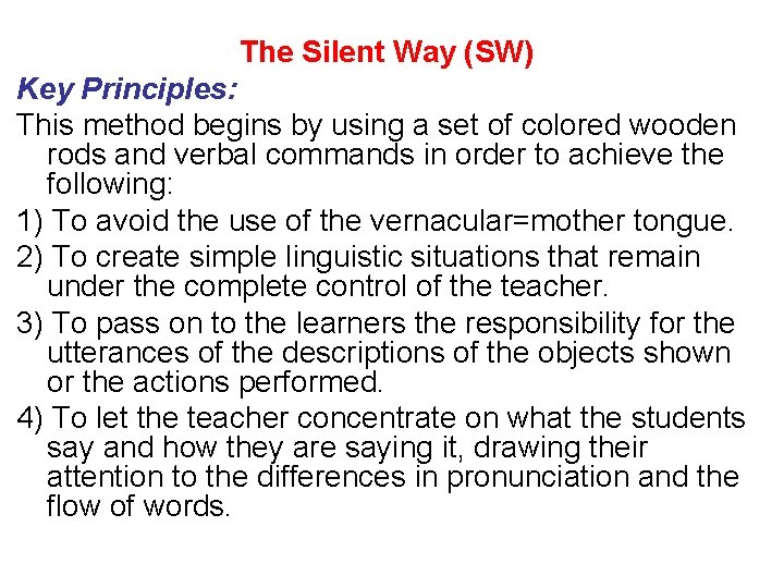 The Silent Way (SW) Key Principles: This method begins by using a set of