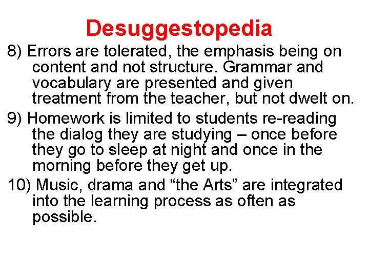 Desuggestopedia 8) Errors are tolerated, the emphasis being on content and not structure. Grammar