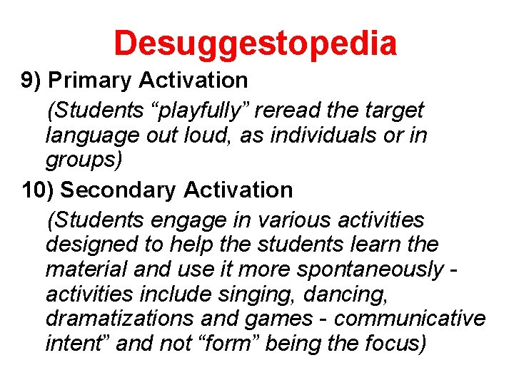 Desuggestopedia 9) Primary Activation (Students “playfully” reread the target language out loud, as individuals