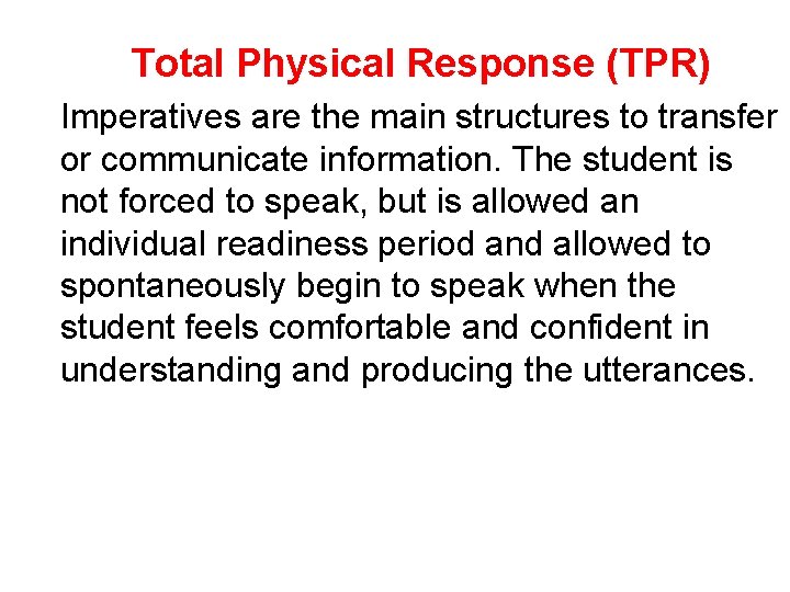 Total Physical Response (TPR) Imperatives are the main structures to transfer or communicate information.