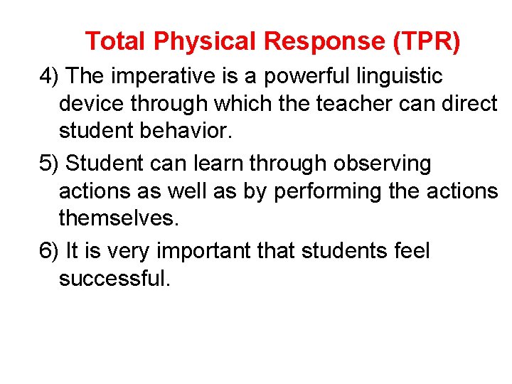 Total Physical Response (TPR) 4) The imperative is a powerful linguistic device through which