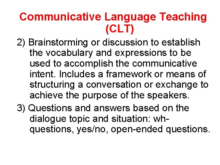 Communicative Language Teaching (CLT) 2) Brainstorming or discussion to establish the vocabulary and expressions