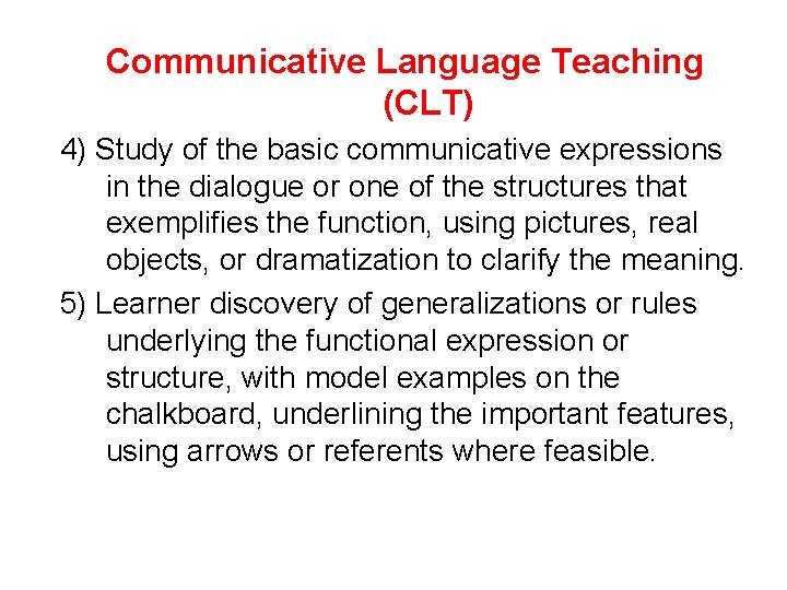 Communicative Language Teaching (CLT) 4) Study of the basic communicative expressions in the dialogue