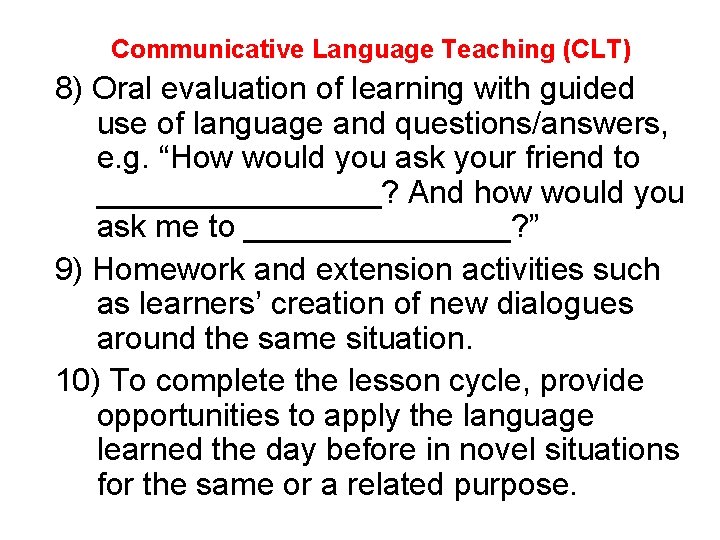 Communicative Language Teaching (CLT) 8) Oral evaluation of learning with guided use of language