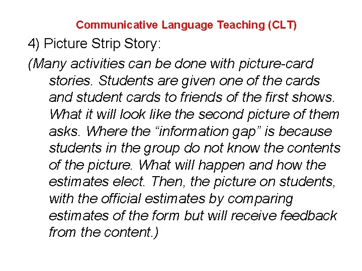 Communicative Language Teaching (CLT) 4) Picture Strip Story: (Many activities can be done with