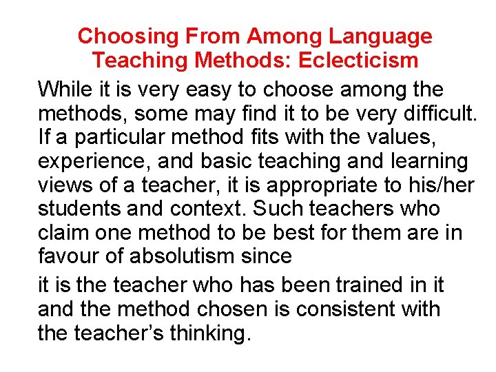 Choosing From Among Language Teaching Methods: Eclecticism While it is very easy to choose
