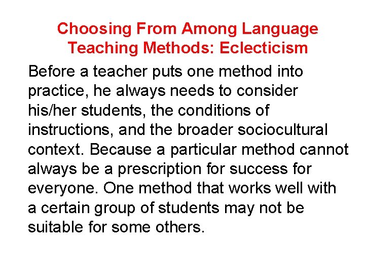 Choosing From Among Language Teaching Methods: Eclecticism Before a teacher puts one method into