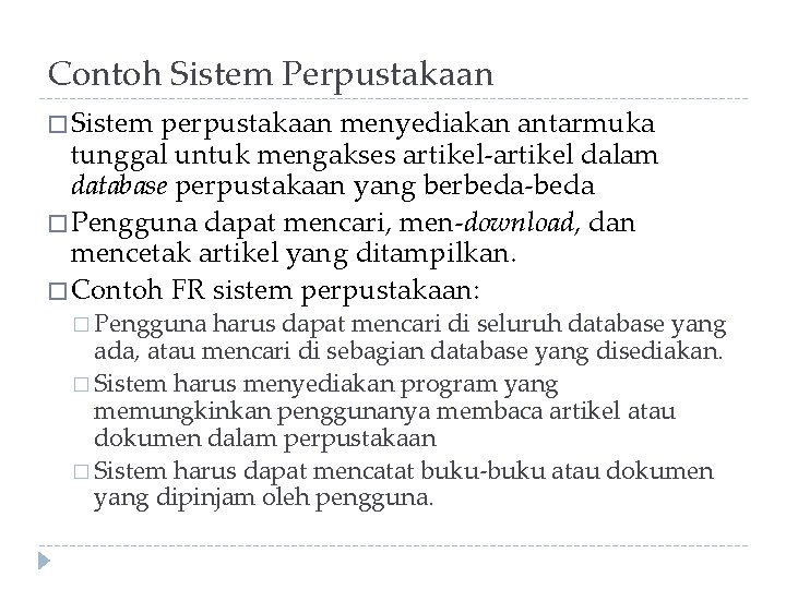 Contoh Sistem Perpustakaan � Sistem perpustakaan menyediakan antarmuka tunggal untuk mengakses artikel-artikel dalam database