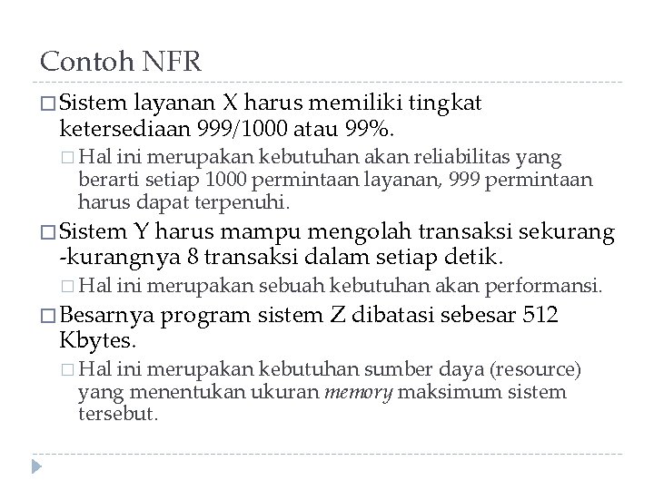 Contoh NFR � Sistem layanan X harus memiliki tingkat ketersediaan 999/1000 atau 99%. �