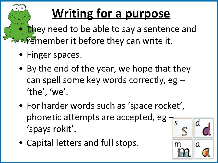 Writing for a purpose • They need to be able to say a sentence