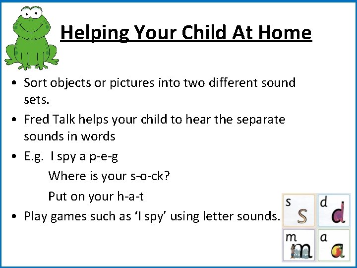 Helping Your Child At Home • Sort objects or pictures into two different sound