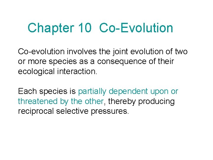 Chapter 10 Co-Evolution Co-evolution involves the joint evolution of two or more species as