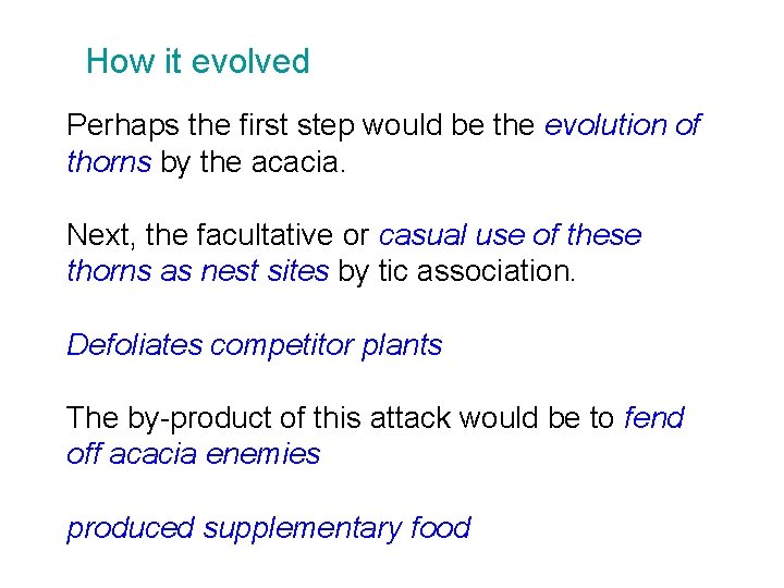 How it evolved Perhaps the first step would be the evolution of thorns by