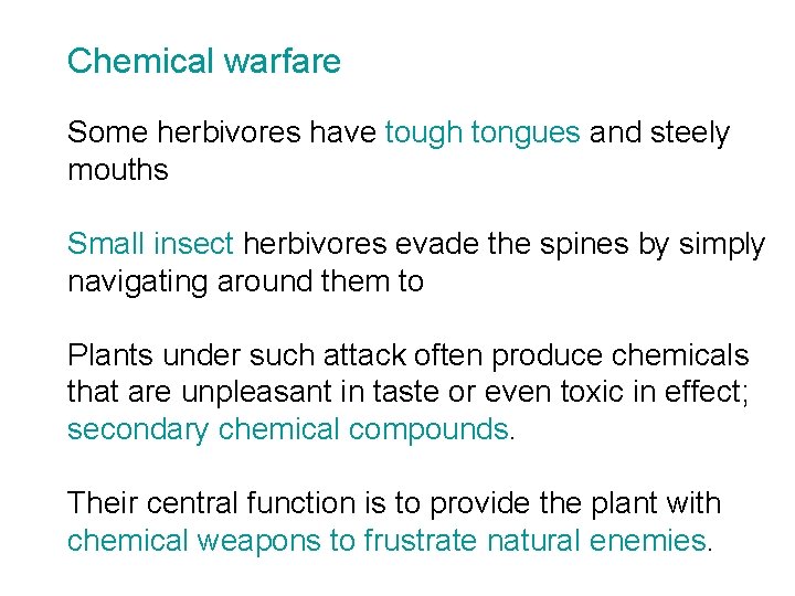 Chemical warfare Some herbivores have tough tongues and steely mouths Small insect herbivores evade