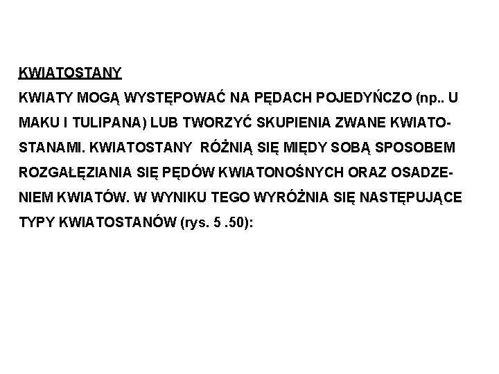 KWIATOSTANY KWIATY MOGĄ WYSTĘPOWAĆ NA PĘDACH POJEDYŃCZO (np. . U MAKU I TULIPANA) LUB