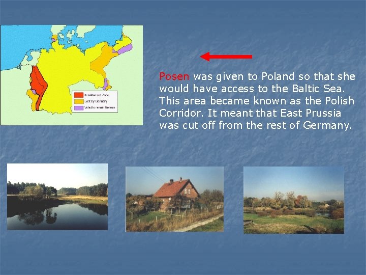 Posen was given to Poland so that she would have access to the Baltic