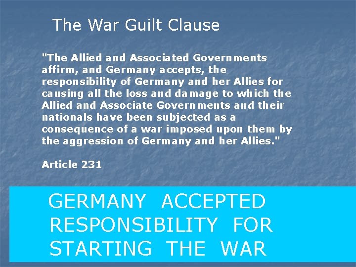 The War Guilt Clause "The Allied and Associated Governments affirm, and Germany accepts, the