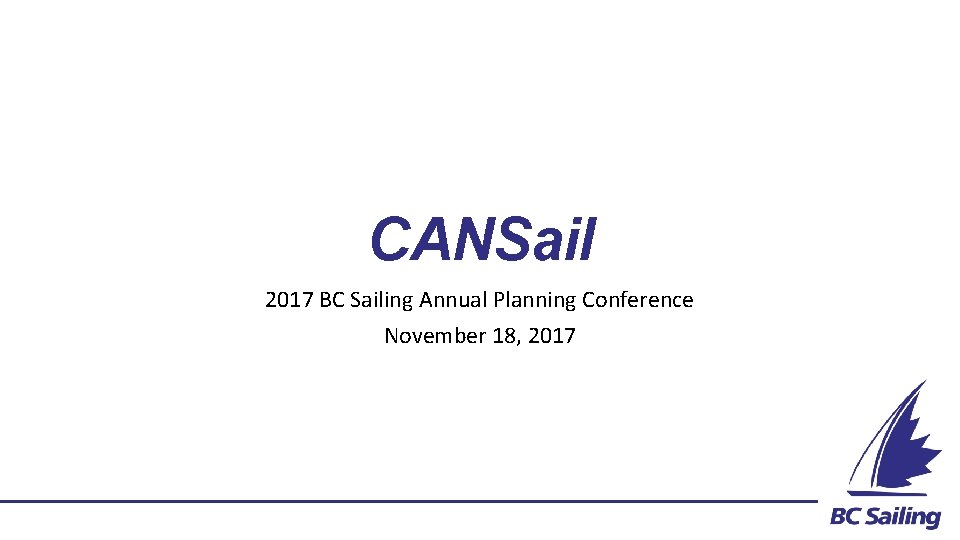 CANSail 2017 BC Sailing Annual Planning Conference November 18, 2017 