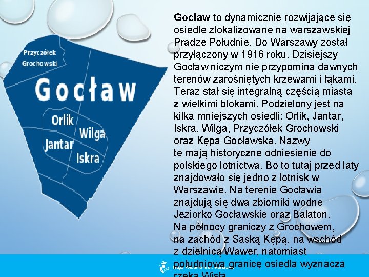 Gocław to dynamicznie rozwijające się osiedle zlokalizowane na warszawskiej Pradze Południe. Do Warszawy został