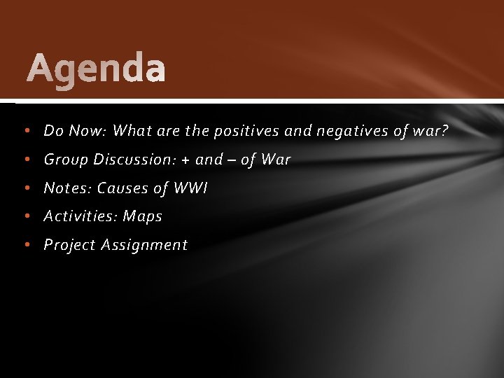  • Do Now: What are the positives and negatives of war? • Group
