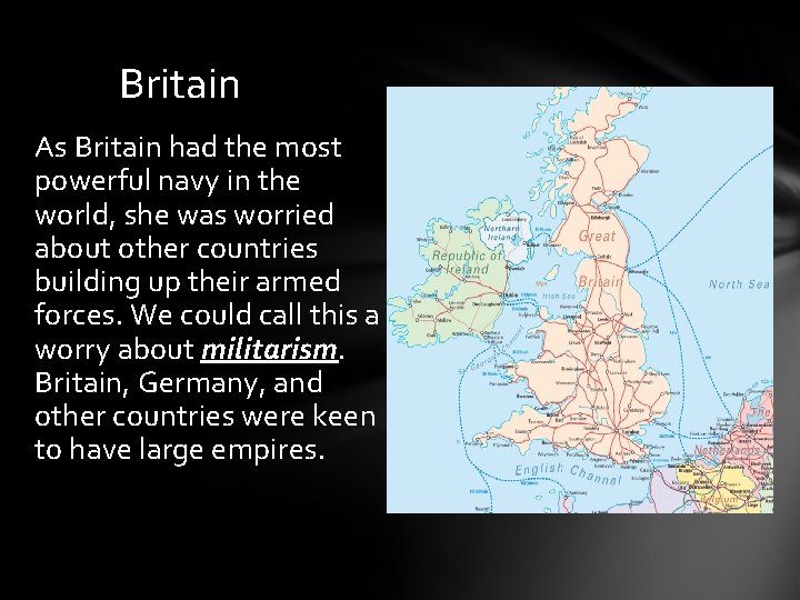 Britain As Britain had the most powerful navy in the world, she was worried
